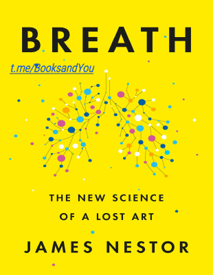 BREATH, THE NEW SCIENCE OF LOST A LOST ART.pdf